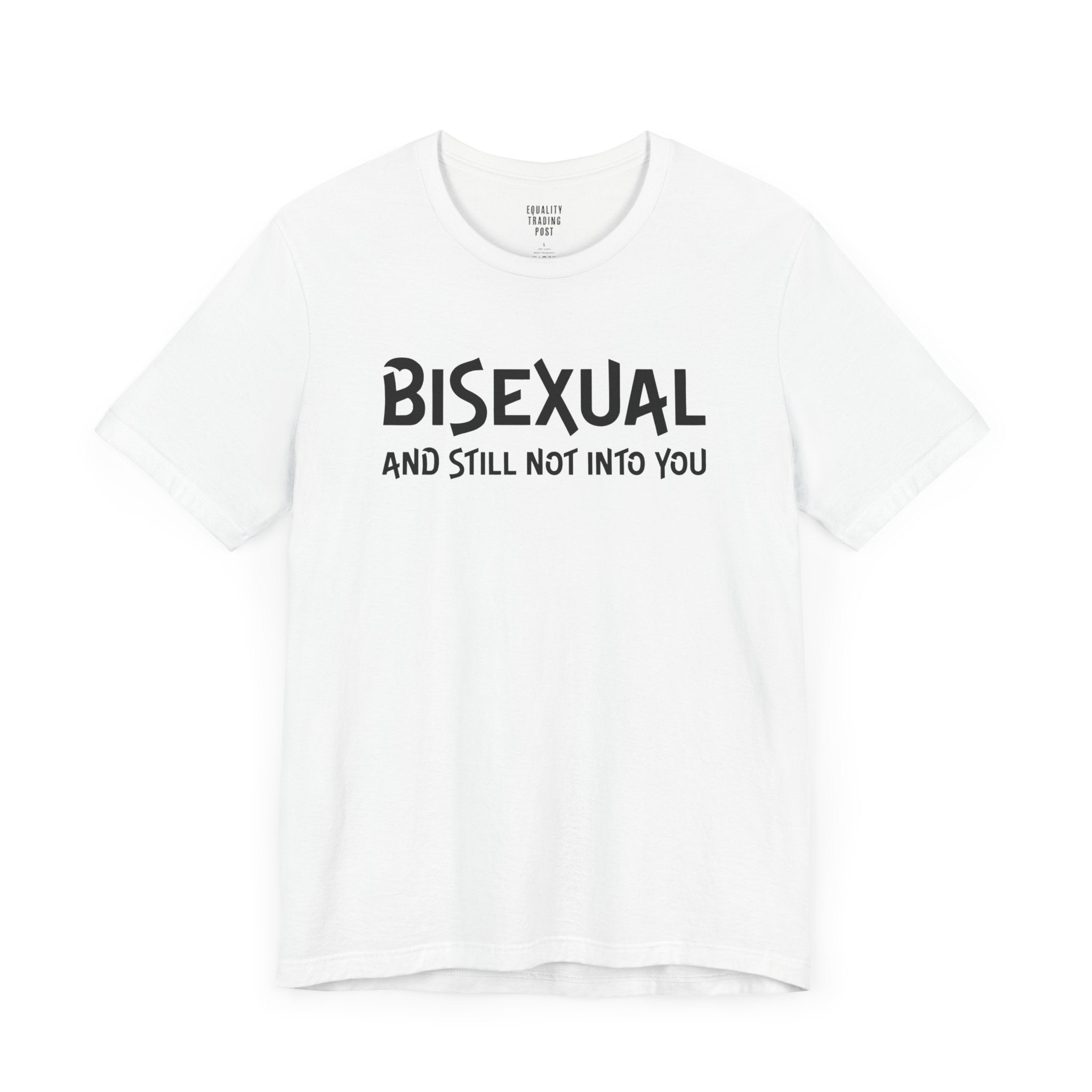 Bisexual and Still Not Into You Tee