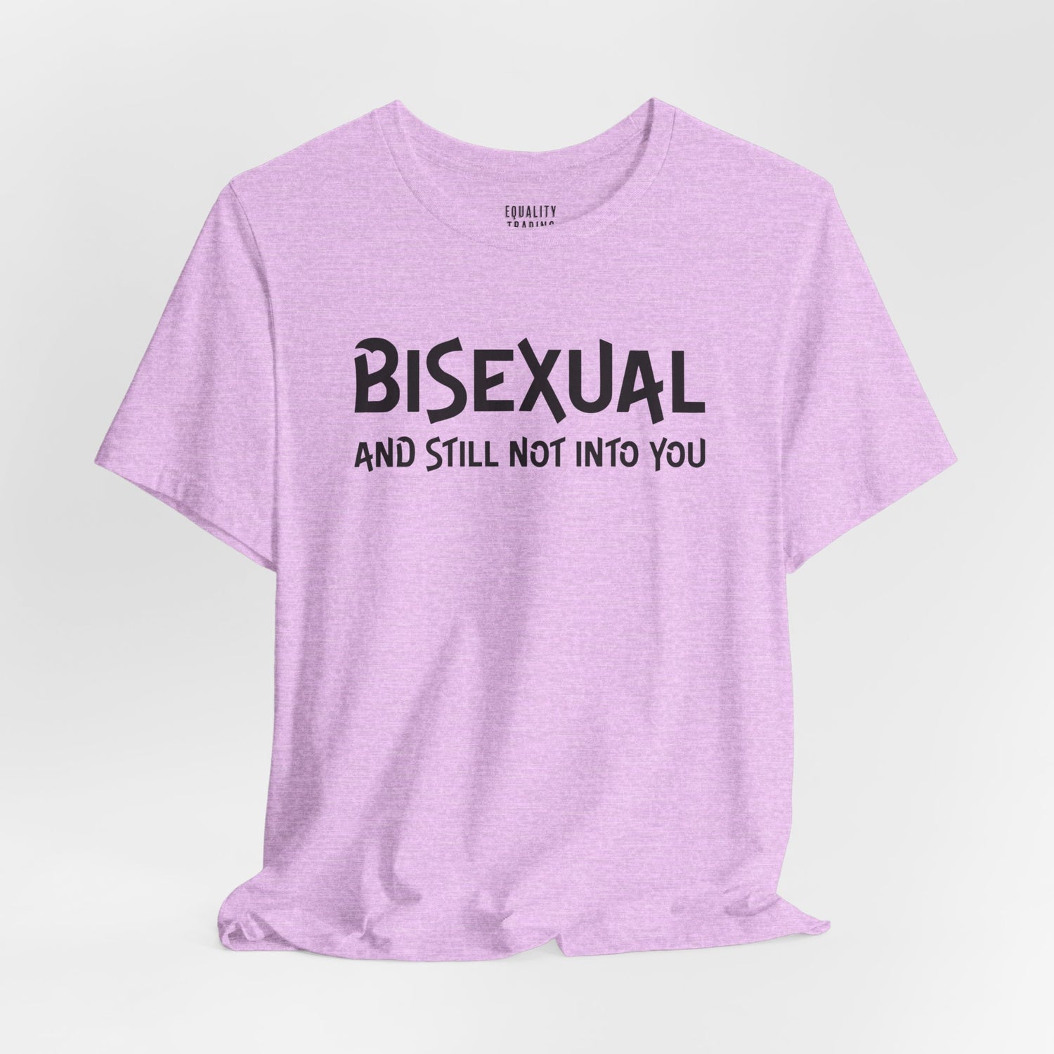 Bisexual and Still Not Into You Tee