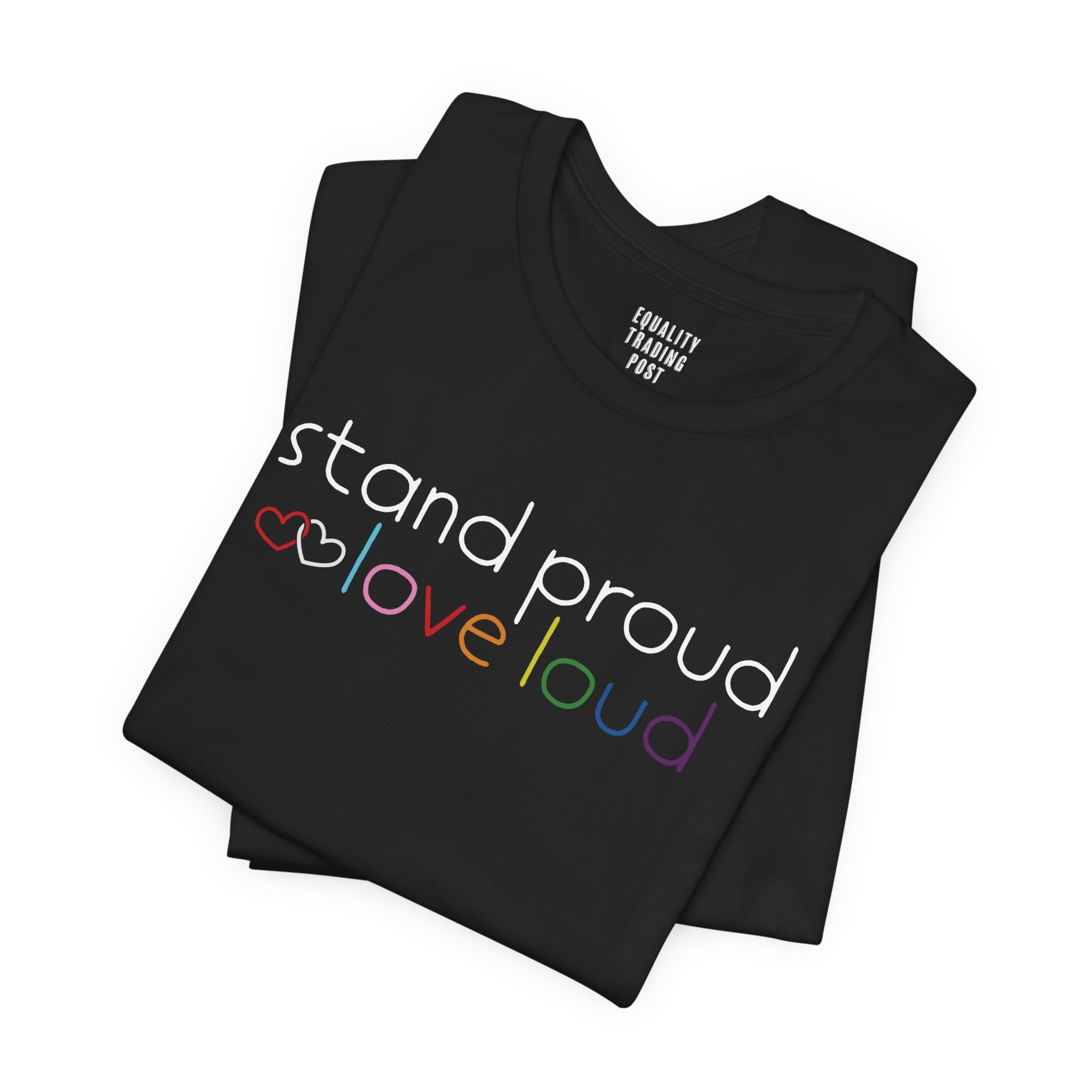 Stand Proud Love Loud Tee