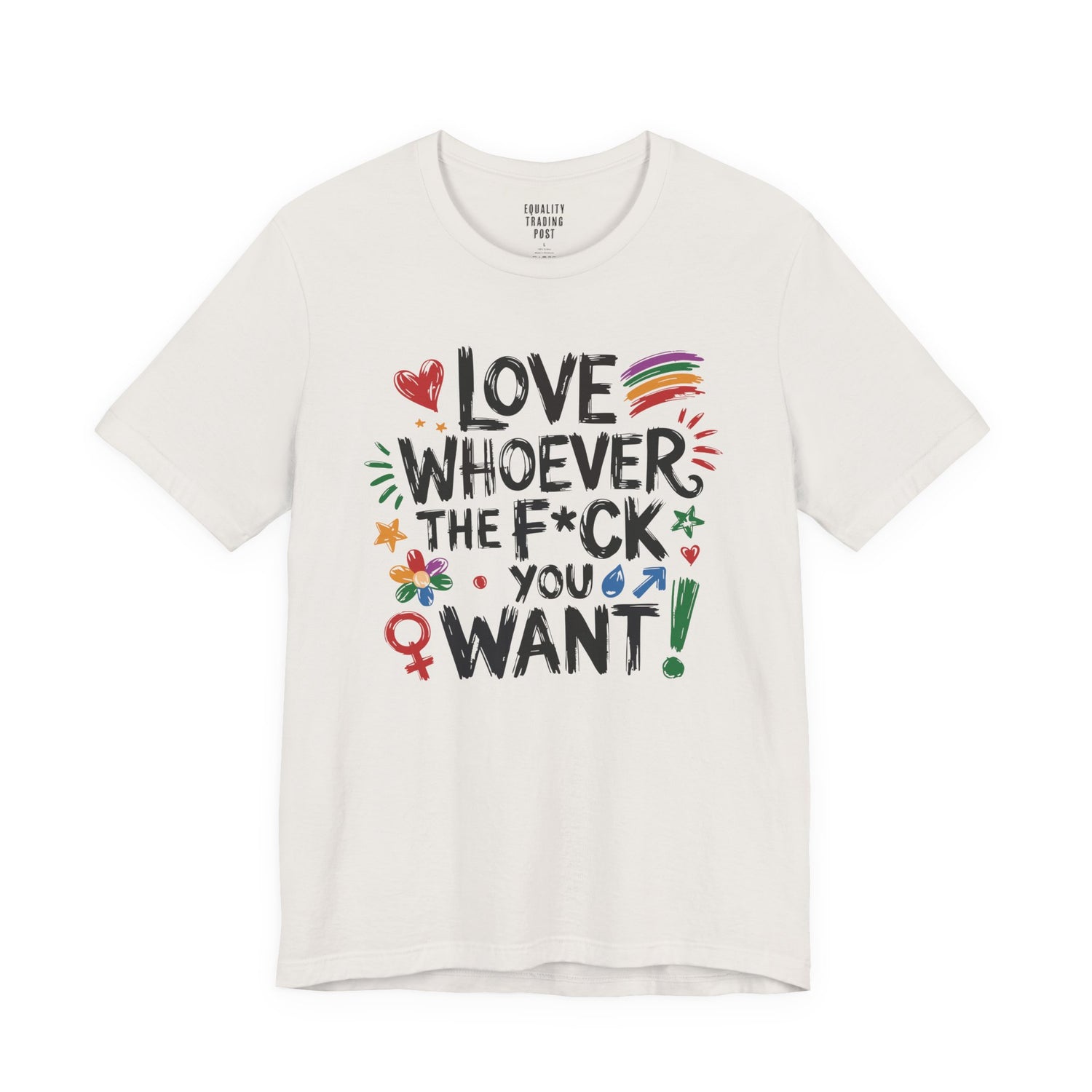 Love Whoever The F You Want Tee