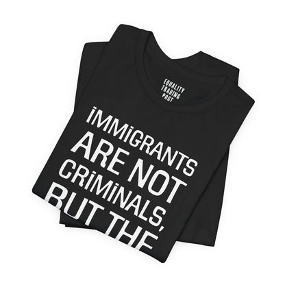 Immigrants Are Not Criminals Tee