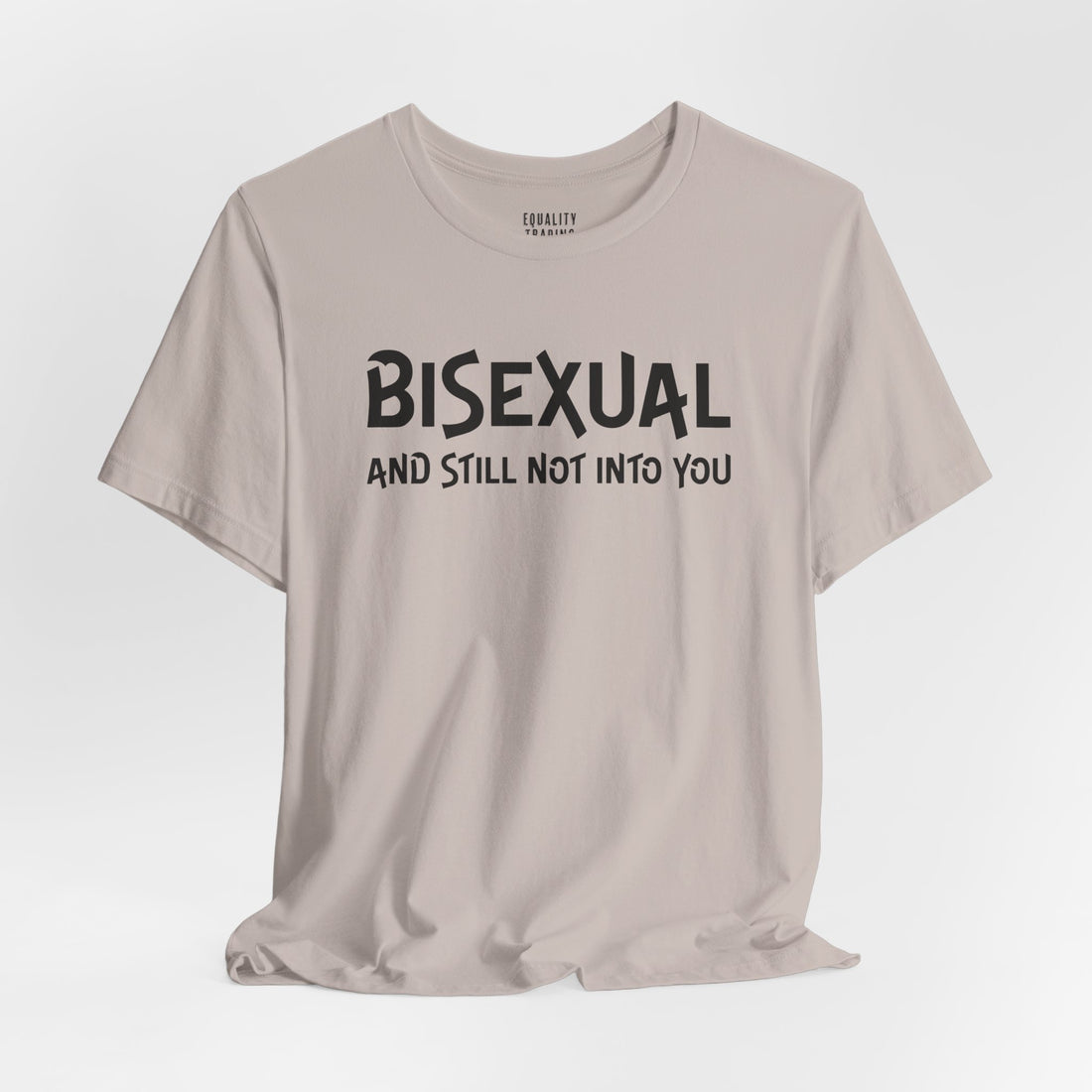 Bisexual and Still Not Into You Tee