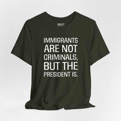 Immigrants Are Not Criminals Tee