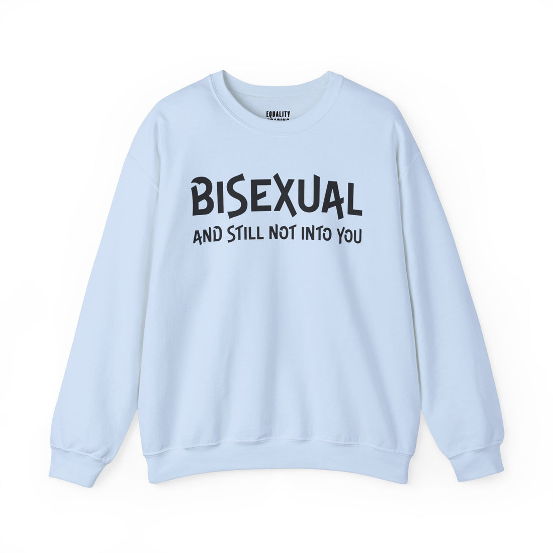 Bisexual &amp; Still Not Into You Sweatshirt