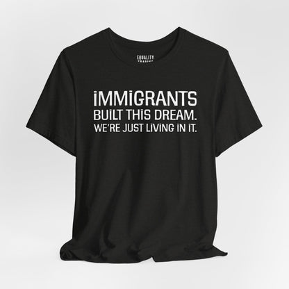Immigrants Built This Dream Tee