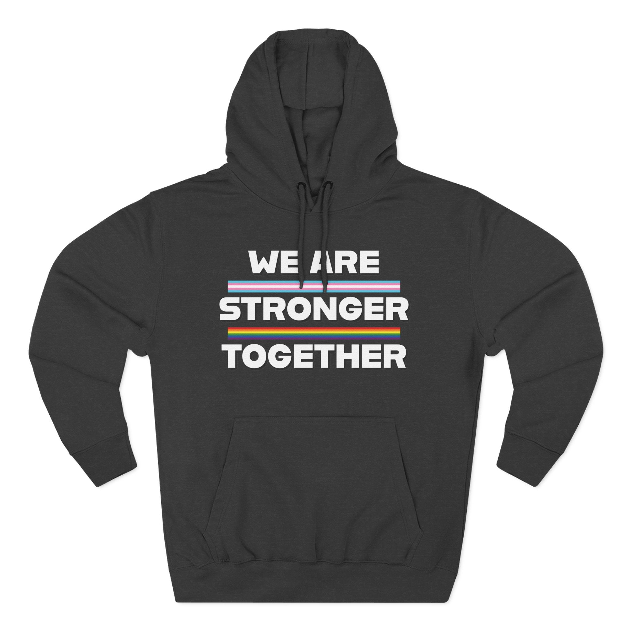 We Are Stronger Together Hoodie