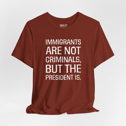 Immigrants Are Not Criminals Tee