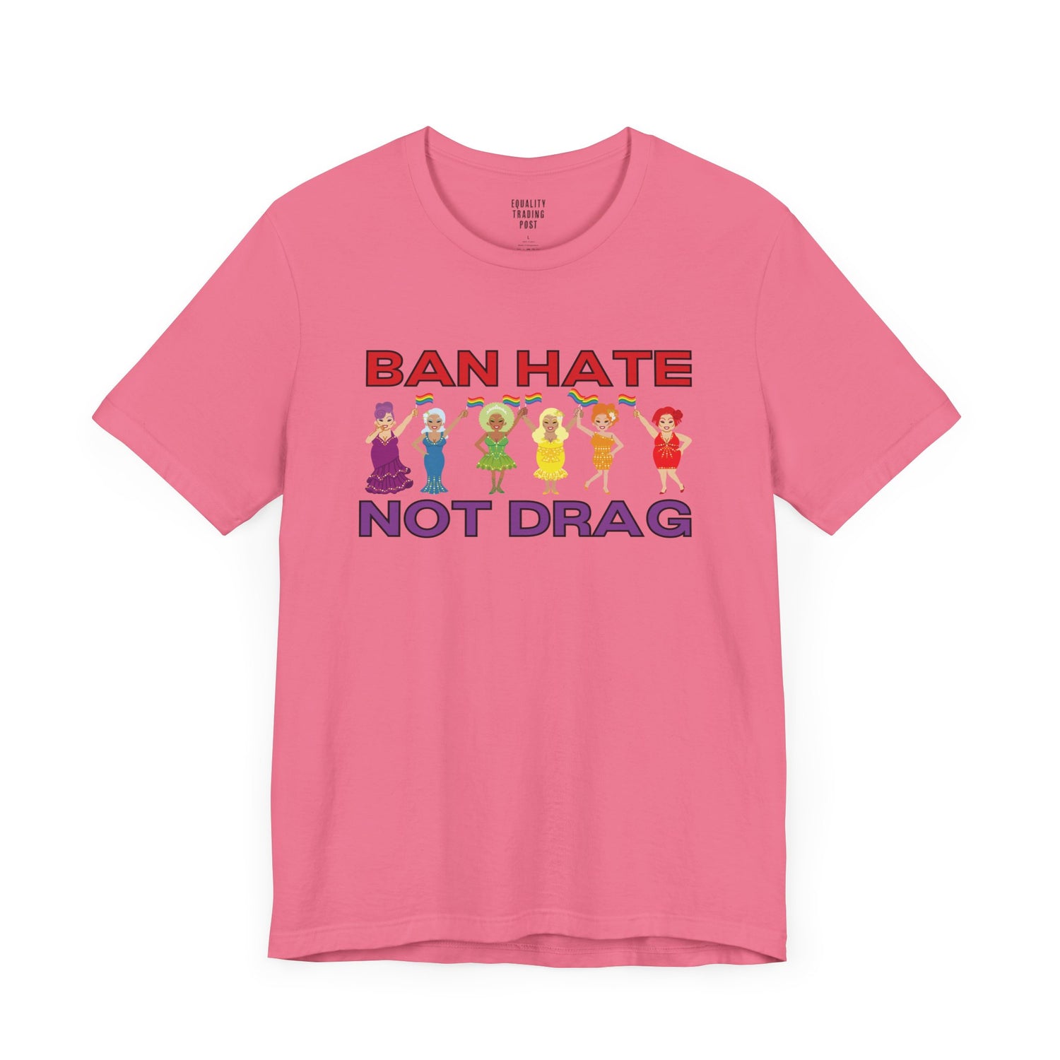 Ban Hate Not Drag Tee