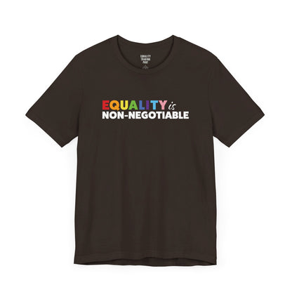 Equality is Non-Negotiable Tee