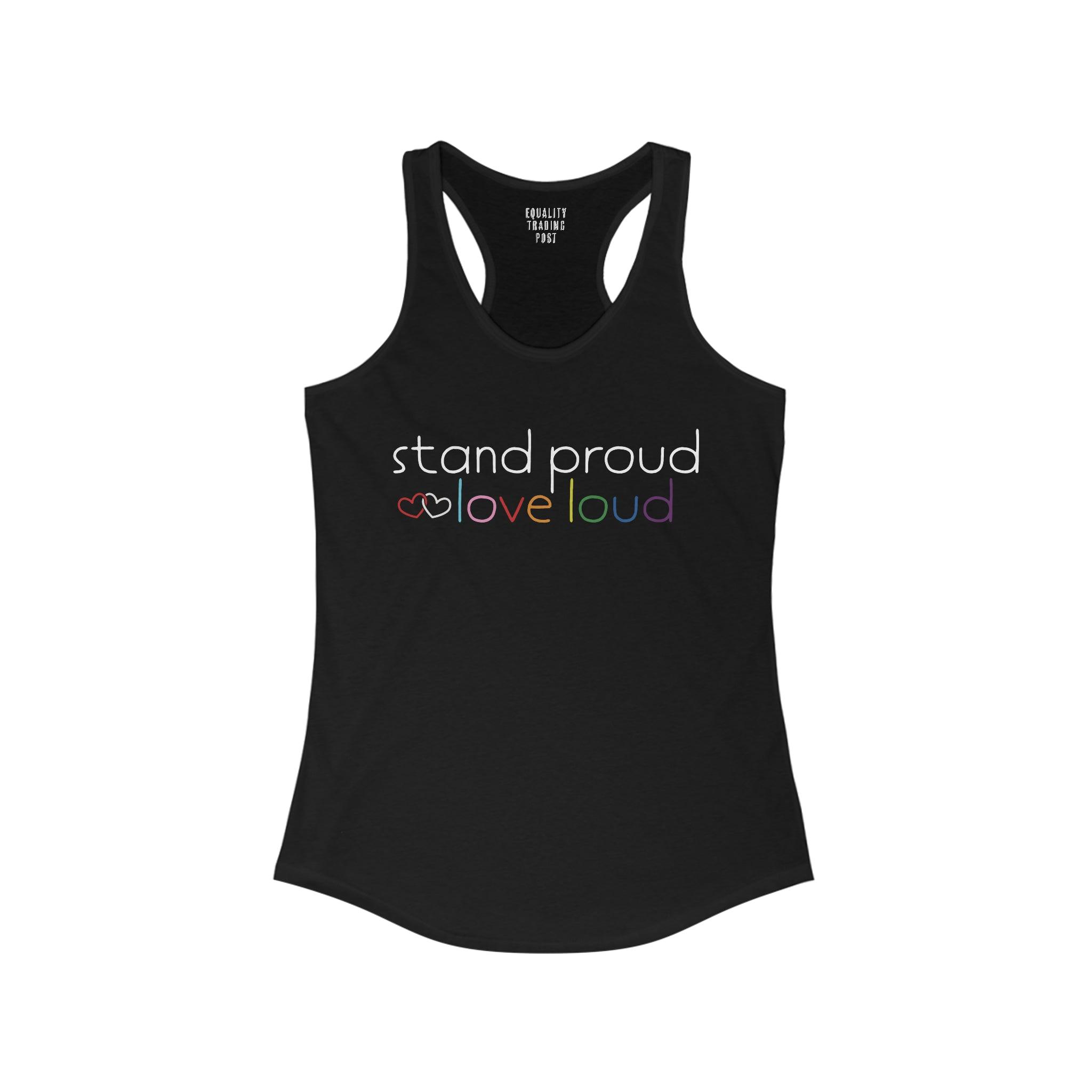 Stand Proud Love Loud Tank Top - Equality Trading Post 