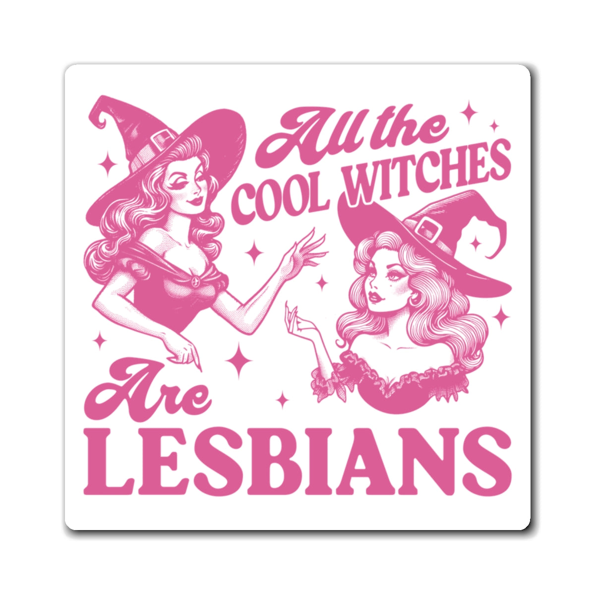 All The Cool Witches Are Lesbians Magnet