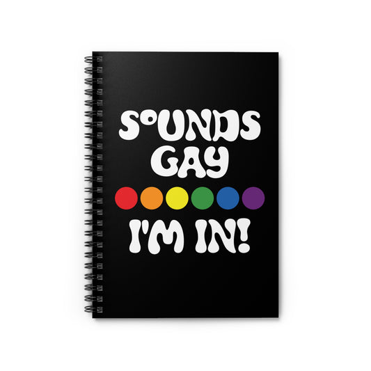 Sounds Gay I'm In Spiral Notebook