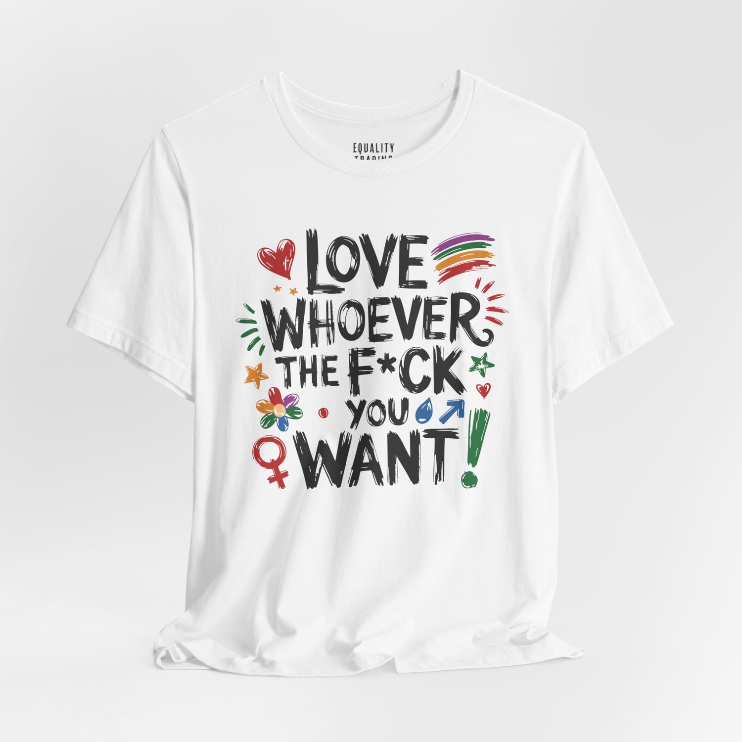 Love Whoever The F You Want Tee