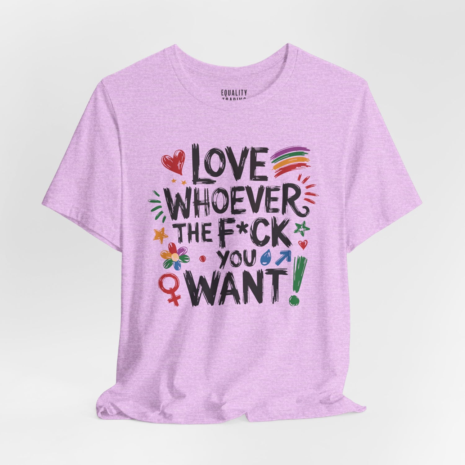 Love Whoever The F You Want Tee
