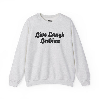 Live Laugh Lesbian Sweatshirt