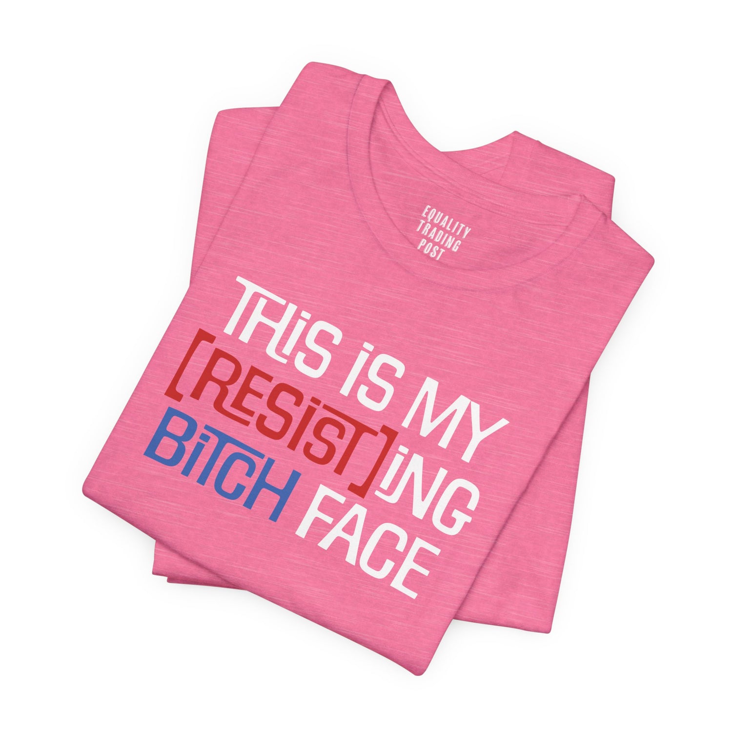 This is My [Resist]ing Bitch Face Tee