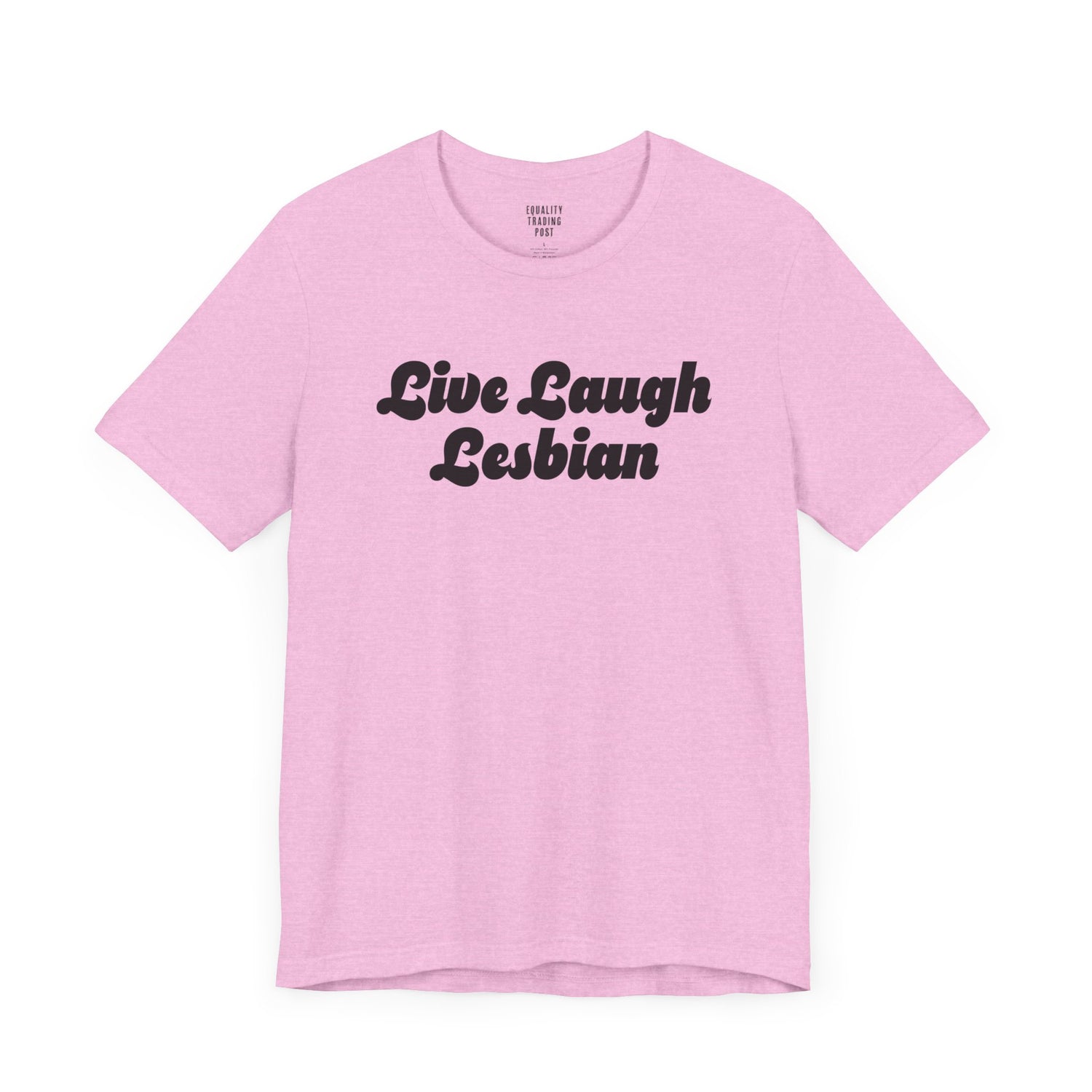 Live Laugh Lesbian Tee