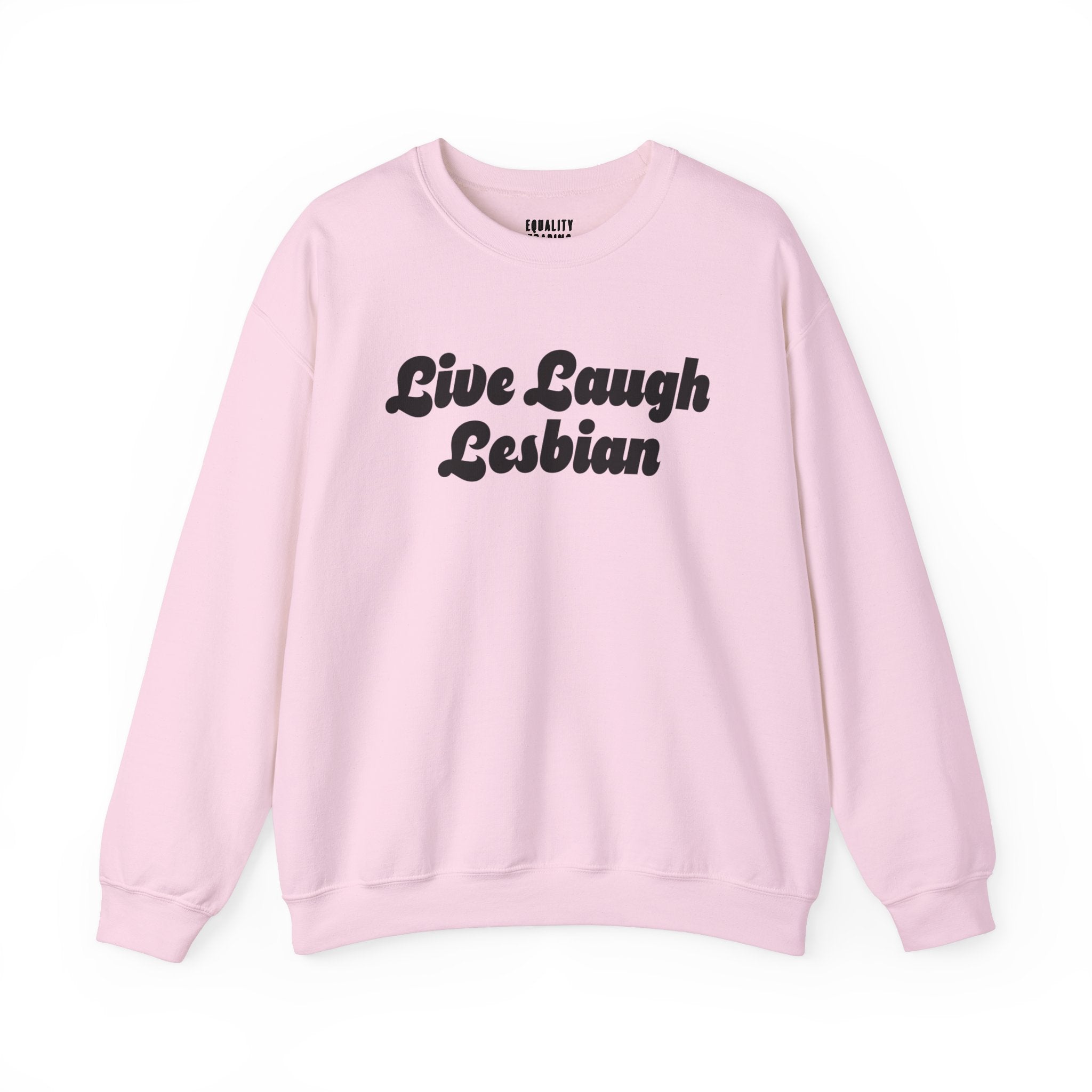 Live Laugh Lesbian Sweatshirt