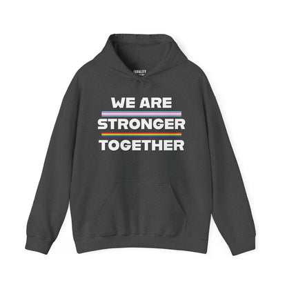 We Are Stronger Together Hoodie