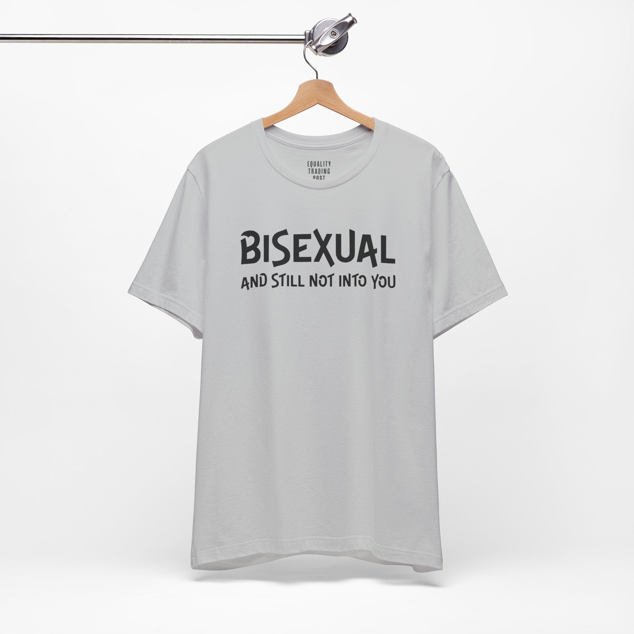 Bisexual and Still Not Into You Tee